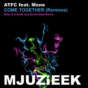 ATFC feat. Mone - Come Together (Remixes) [Mjuzieek Digital]
