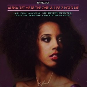Alena - Use 2 Hold Me & Let Me Be The One [Ism Recordings]