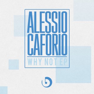 Alessio Caforio - Why Not EP [Beatdown]