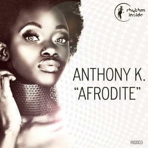 Anthony K. - Afrodite [Rhythm Inside]