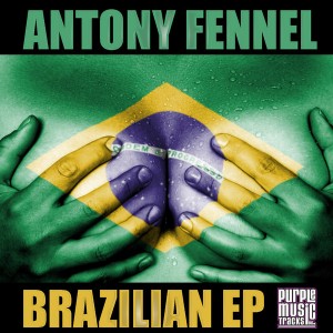Antony Fennel - Brazilian EP [Purple Tracks]