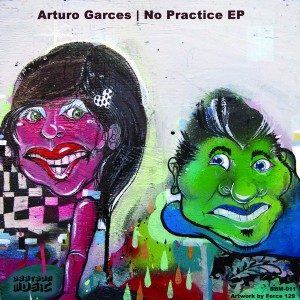 Arturo Garces - No Practice EP [Beat Bum Music]