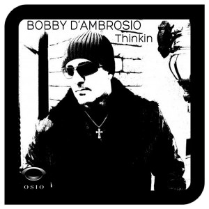 Bobby D'Ambrosio - Thinkin [Osio]