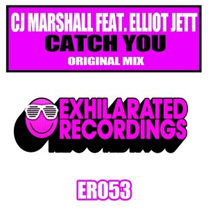 CJ Marshall Feat. Elliot Jett - Catch You [Exhilarated Recordings]