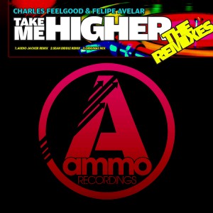 Charles Feelgood & Felipe Avelar - Take Me Higher (The Remixes) [Ammo Recordings]