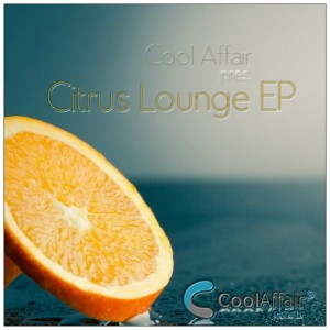 Cool Affair - Citrus Lounge EP [Cool Affair Records]