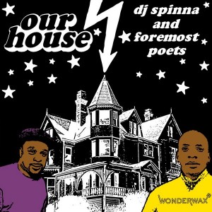 DJ Spinna & Foremost Poets - Our House [Wonderwax]