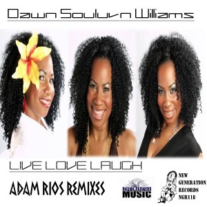 Dawn Souluvn Wlliams - Live Love Laugh (Incl Adam Rios Mixes) [New Generation Records]