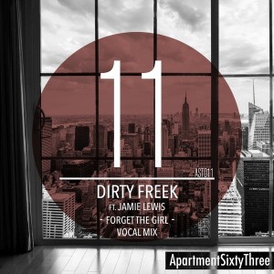 Dirty Freek feat. Jamie Lewis - Forget The Girl (Vocal Mix) [ApartmentSixtyThree]
