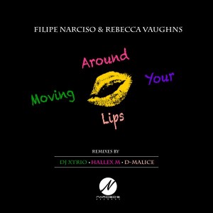 Filipe Narciso & Rebecca Vaughns - Moving Around Your Lips [Narcisos Records]