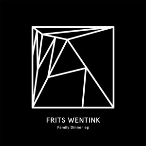 Frits Wentink - Family Dinner EP [Heist Recordings]