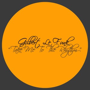 Gilbert Le Funk - Take Me To The Rhythm [La Musique Fantastique]