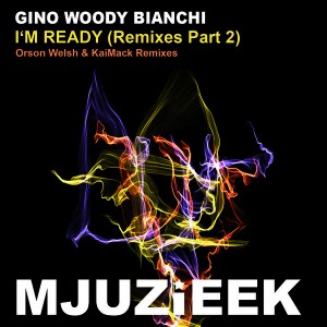 Gino Woody Bianchi - I'm Ready (Remixes Part 2) [Mjuzieek Digital]