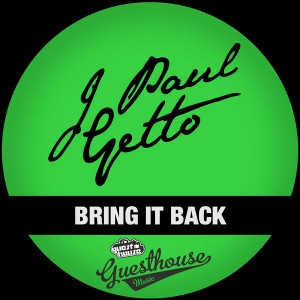 J Paul Getto - Bring It Back [Guesthouse]