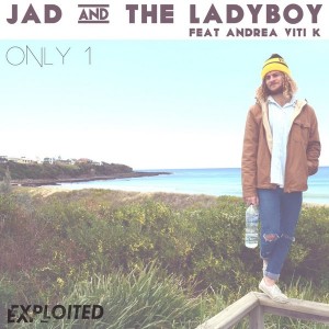 Jad & The Ladyboy feat. Andrea Viti K - Only 1 [Exploited]
