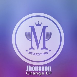 Jhonsson - Change EP [Mycrazything Records]