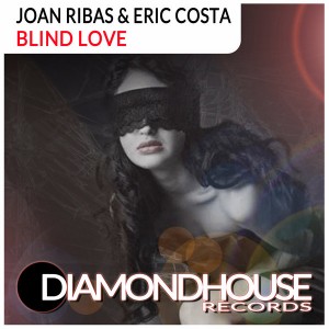 Joan Ribas & Eric Costa - Blind Love [Diamondhouse]