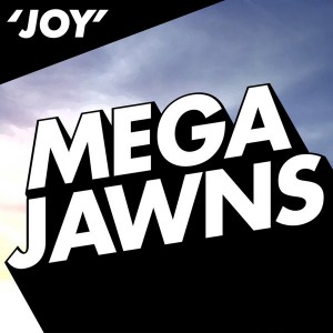 Mega Jawns - Joy [BBE]