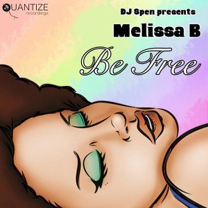 Melissa B - Be Free [Presented by DJ Spen] [Quantize Recordings]