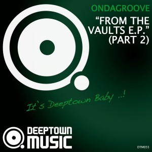 Ondagroove - From The Vaults EP Pt. 2 [Deeptown Music]