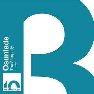 Osunlade - The Afterparty [Less Than Ten]