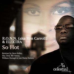 R.O.N.N. (aka Ron Carroll) & Elektra - So Hot [Celestial Recordings]