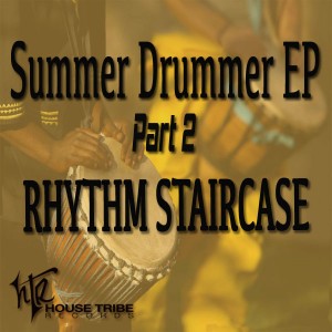 Rhythm Staircase - Summer Drummer EP Part 2 [House Tribe Records]