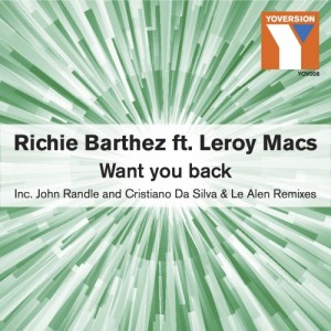 Richie Barthez feat. Leroy Macs - Want You Back [Yoversion Records]