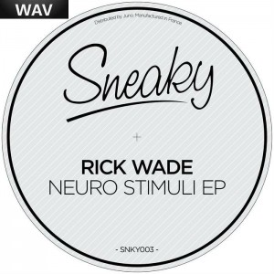 Rick Wade - Neuro Stimuli EP Sneaky