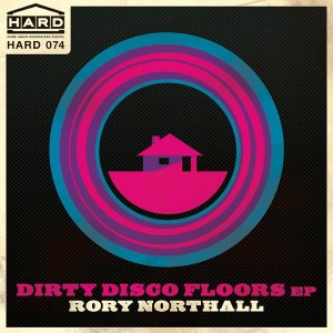 Rory Northall - Dirty Disco Floors EP [Home Again Recordings Digital]