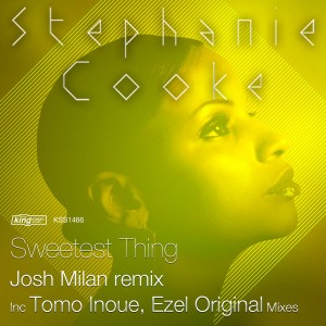 Stephanie Cooke - Sweetest Thing [incl. Josh Milan, Ezel, Tomo Inoue Remixes] [King Street]