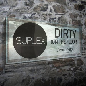 Suplex - Dirty (On The Floor) [Yoo'nek Records]