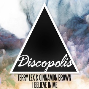 Terry Lex & Cinnamon Brown - I Believe In Me [Discopolis Recordings]