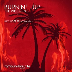 The Wisemen - Burnin Up [RaMBunktious (Miami)]