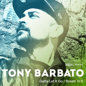 Tony Barbato - Gotta Let It Go - Breath In It [King Street]