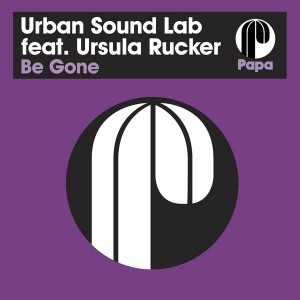 Urban Sound Lab feat. Ursula Rucker - Be Gone [Papa Records]