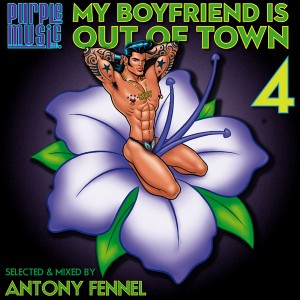Various Artist - My Boyfriend Is Out Of Town 4 (selected & mixed by Antony Fennel) [Purple Music]