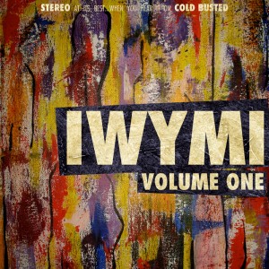 Various Artists - IWYMI Volume One [Cold Busted]