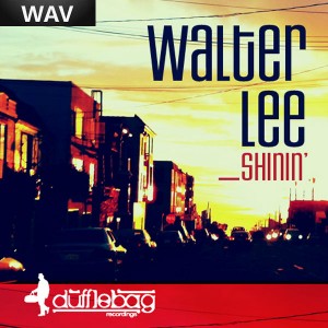 Walter Lee - Shinin [Dufflebag Recordings]