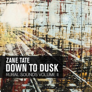 Zane Tate - Down to Dusk Rural Sounds Volume 2 [Leisure Lab]