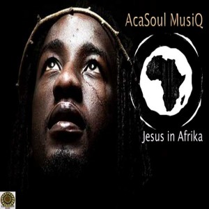 Acasoul Musiq - Jesus In Afrika [Urunga Music]