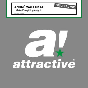 André Wallukat - I Make Everything Alright (Original Mix) [Attractive]