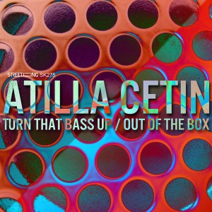 Atilla Cetin - Turn That Bass Up__Out Of The Box [Street King]