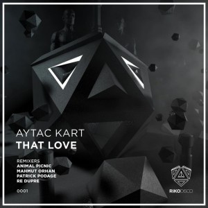 Aytac Kart - That Love [Rikodisco]