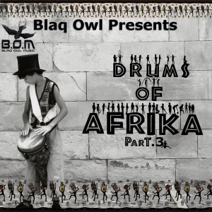 Blaq Owl - Drums Of Afrika Part 3 [Blaq Owl Music]