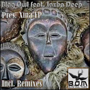 Blaq Owl feat. Lazba Deep - Xina Remixes EP [Blaq Owl Music]