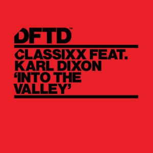 Classixx feat. Karl Dixon - Into The Valley [DFTD]