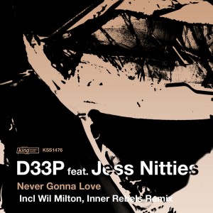 D33P feat. Jess Nitties - Never Gonna Love [incl. DJ Wil Milton, Inner Rebels Remix] [King Street]