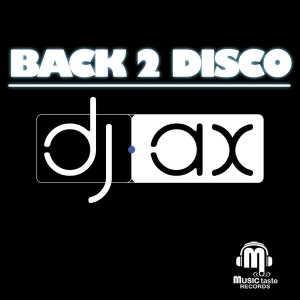 DJ AX - Back 2 Disco EP [Music Taste Records]