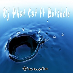 DJ Phat Cat Feat. Botshelo - Dumela [Phat Cat Productions]